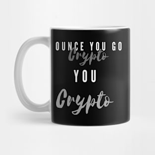 When you Go Crypto You Crypto Mug